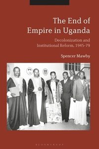 bokomslag The End of Empire in Uganda