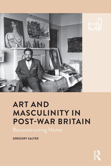 Gregory Salter - Art and Masculinity in Post-War Britain, Inbunden