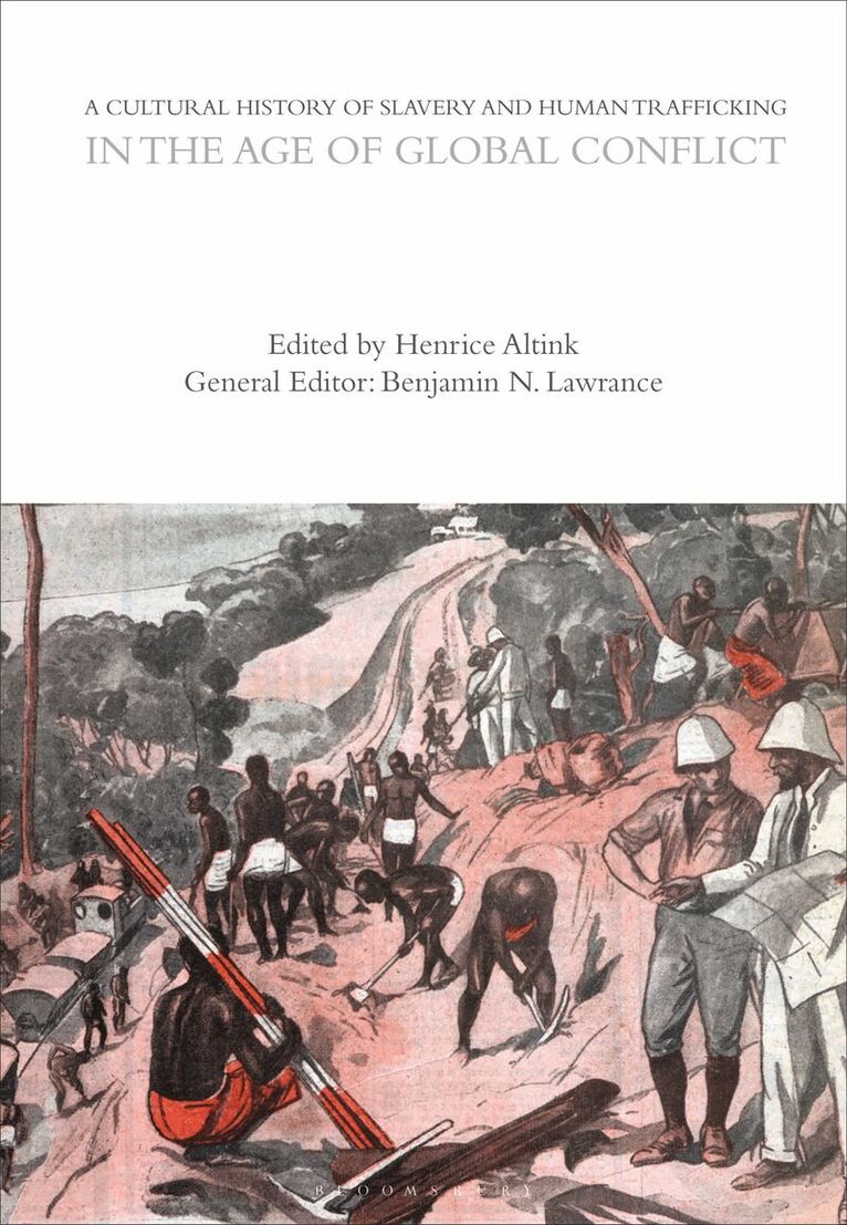Henrice Altink - Cultural History of Slavery and Human Trafficking in the Age of Global Conflict, Inbunden
