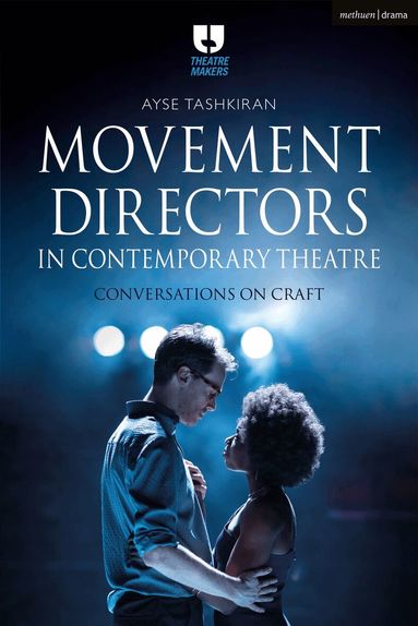 Ayse Tashkiran - Movement Directors in Contemporary Theatre, Häftad