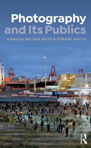Melissa Miles, Edward Welch - Photography and Its Publics, Inbunden