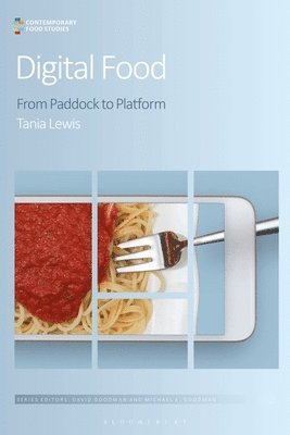 Tania Lewis, Michael K. Goodman - Digital Food, Inbunden
