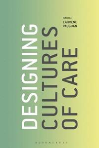 bokomslag Designing Cultures of Care