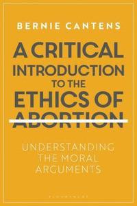 bokomslag Critical Introduction to the Ethics of Abortion