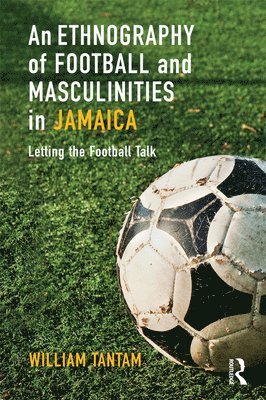 bokomslag Ethnography of Football and Masculinities in Jamaica