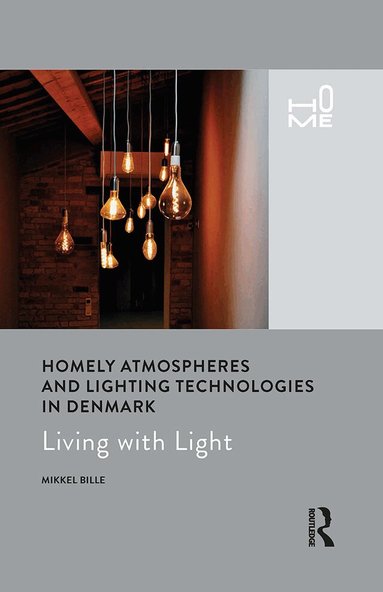 Mikkel Bille - Homely Atmospheres and Lighting Technologies in Denmark, Inbunden