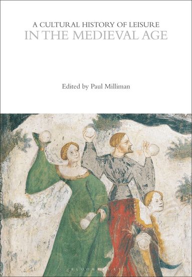 Paul Milliman - Cultural History of Leisure in the Medieval Age, Inbunden