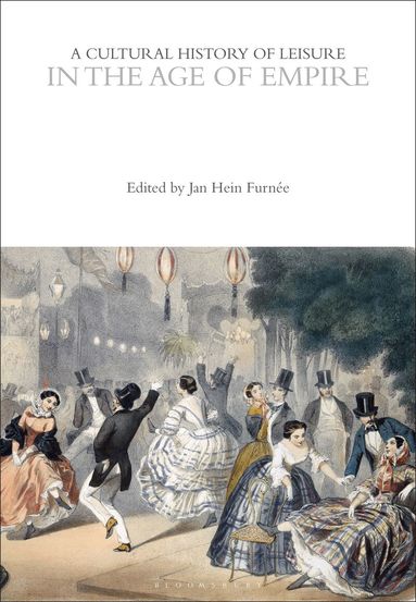 Jan Hein Furnée - Cultural History of Leisure in the Age of Empire, Inbunden
