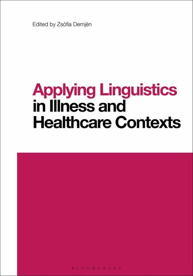 Zsófia Demjén - Applying Linguistics in Illness and Healthcare Contexts, Inbunden