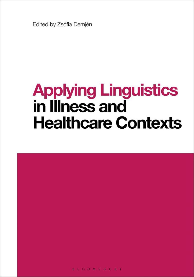 Zsófia Demjén - Applying Linguistics in Illness and Healthcare Contexts, Inbunden
