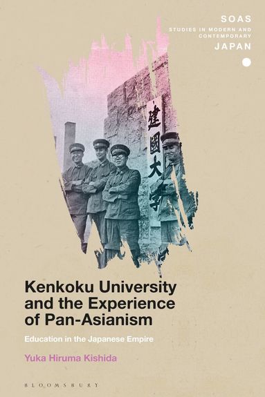 Yuka Hiruma Kishida, Christopher Gerteis - Kenkoku University and the Experience of Pan-Asianism, Inbunden