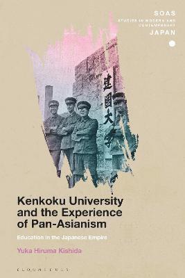Yuka Hiruma Kishida, Christopher Gerteis - Kenkoku University and the Experience of Pan-Asianism, Inbunden