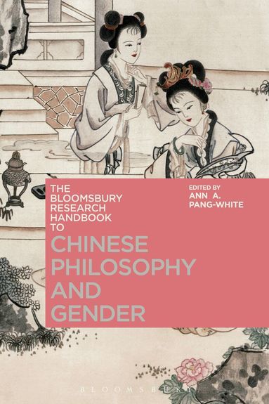 Ann A. Pang-White - Bloomsbury Research Handbook of Chinese Philosophy and Gender, Häftad