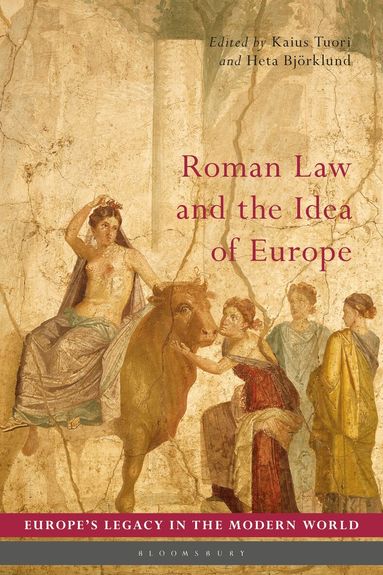 Kaius Tuori, Heta Björklund - Roman Law and the Idea of Europe, Inbunden