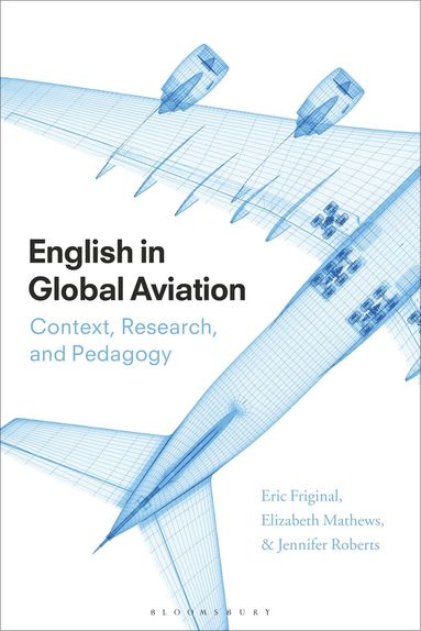Eric Friginal, Elizabeth Mathews, Jennifer Roberts - English in Global Aviation, Häftad