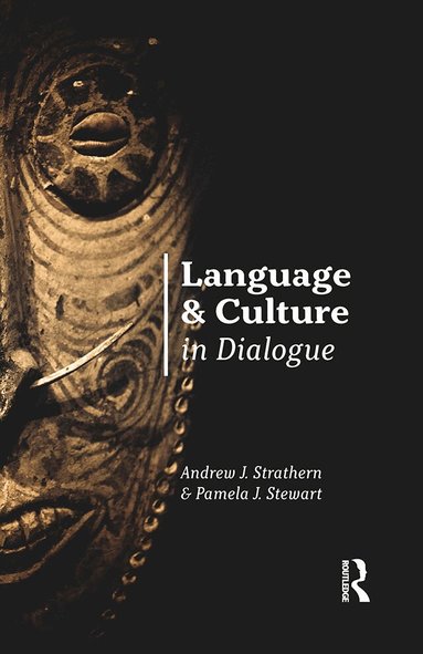 Andrew Strathern, Pamela J. Stewart - Language and Culture in Dialogue, Inbunden
