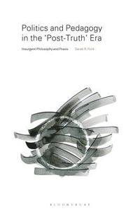 bokomslag Politics and Pedagogy in the Post-Truth Era