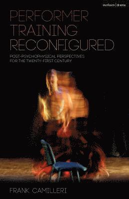 Frank Camilleri, Malta) Camilleri, Frank (University of Malta - Performer Training Reconfigured, Inbunden