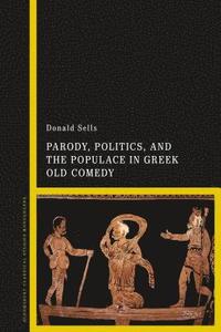 bokomslag Parody, Politics and the Populace in Greek Old Comedy