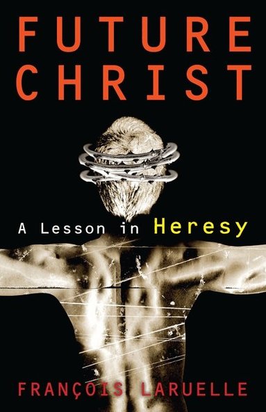 Francois Laruelle - Future Christ, Häftad