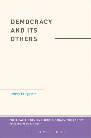 Jeffrey H. Epstein, Michael Marder - Democracy and Its Others, Häftad