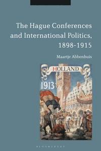 bokomslag The Hague Conferences and International Politics, 1898-1915
