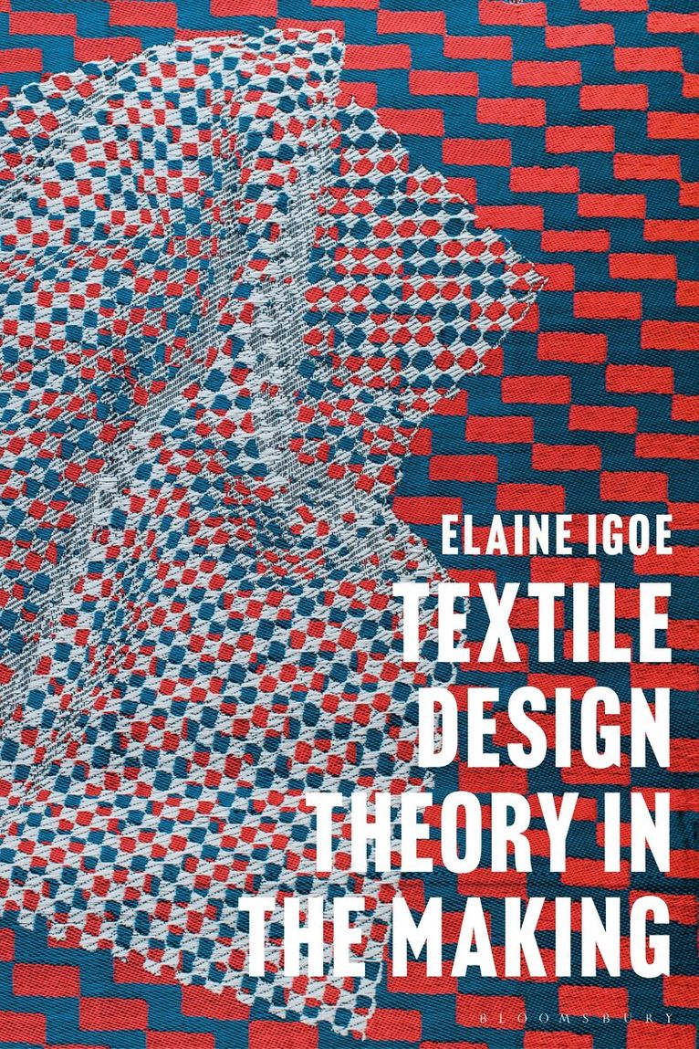 Elaine Igoe - Textile Design Theory in the Making, Inbunden