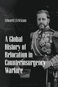 bokomslag A Global History of Relocation in Counterinsurgency Warfare