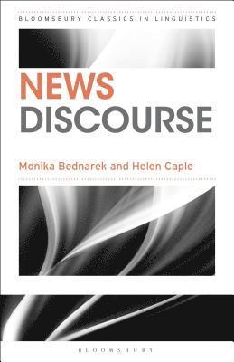 Monika Bednarek, Helen Caple, Australia) Bednarek, Dr. Monika (University of Sydney, Australia) Caple, Helen (University of New South Wales - News Discourse, Häftad