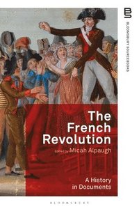 bokomslag The French Revolution: A History in Documents