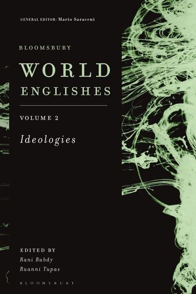 Rani Rubdy, Ruanni Tupas, Mario Saraceni - Bloomsbury World Englishes Volume 2: Ideologies, Inbunden