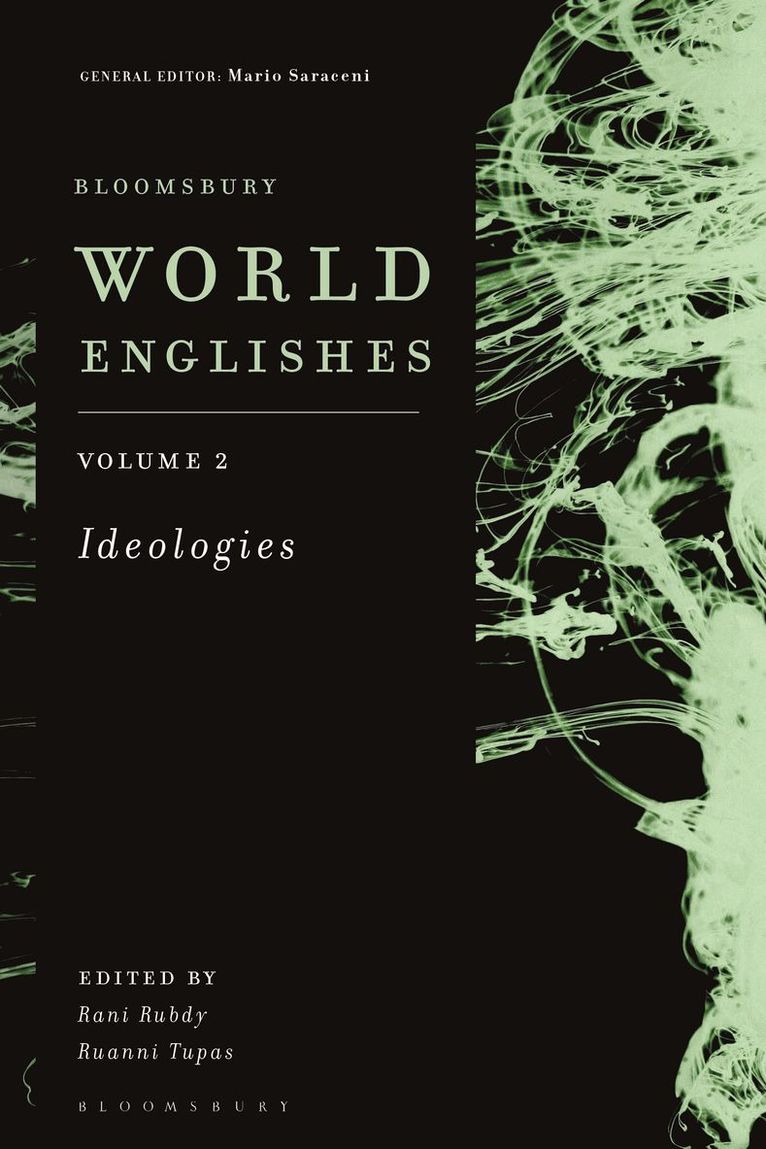Rani Rubdy, Ruanni Tupas, Mario Saraceni, Dr. Rani Rubdy, UK) Tupas, Dr Ruanni (IOE, UCL’s Faculty of Education and Society, University College London, UK) Saraceni, Mario (University of Portsmouth - Bloomsbury World Englishes Volume 2: Ideologies, Inbunden
