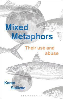Karen Sullivan - Mixed Metaphors, Inbunden