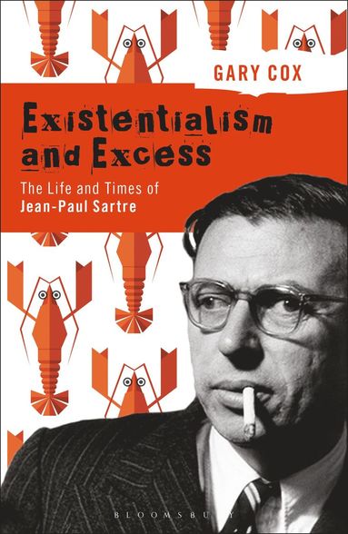 bokomslag Existentialism and Excess: The Life and Times of Jean-Paul Sartre