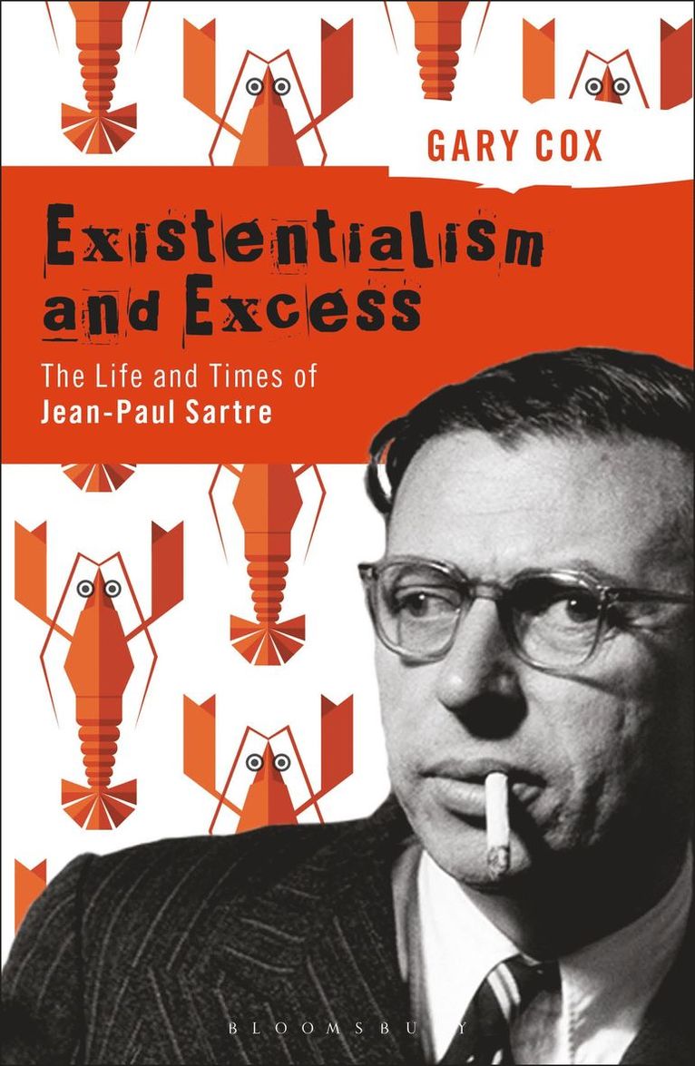 Gary Cox, UK) Cox, Gary (University of Birmingham - Existentialism and Excess: The Life and Times of Jean-Paul Sartre, Häftad