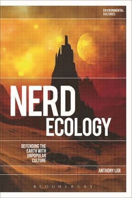 Nerd Ecology: Defending the Earth with Unpopular Culture 1