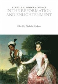 bokomslag Cultural History of Race in the Reformation and Enlightenment