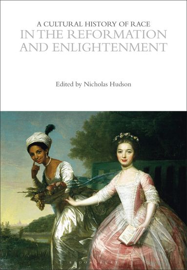 Nicholas Hudson - Cultural History of Race in the Reformation and Enlightenment, Inbunden
