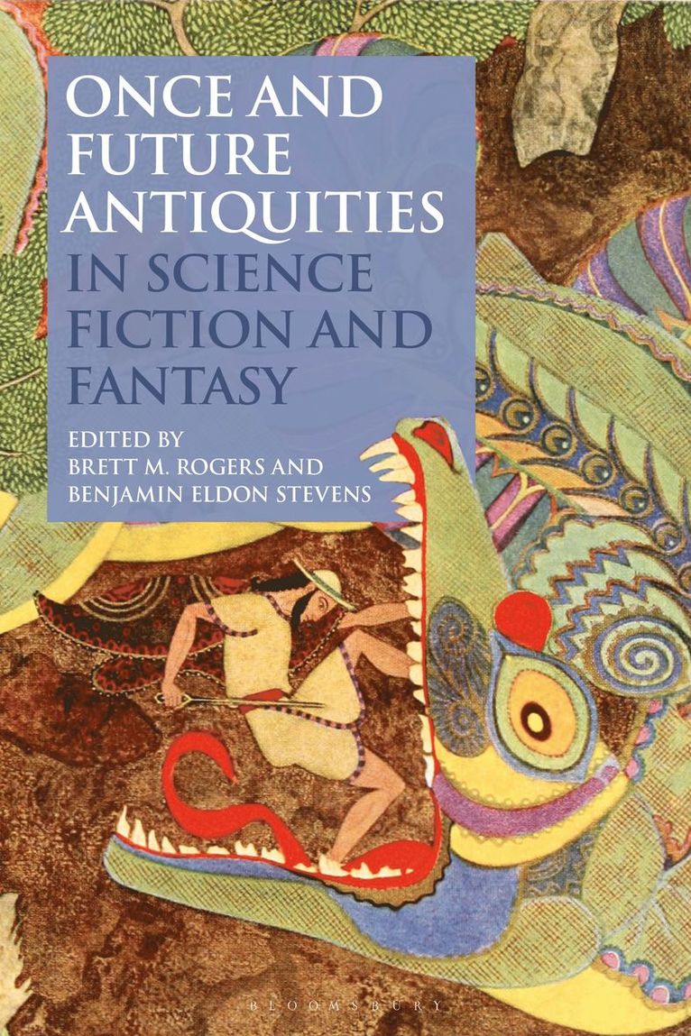 Brett M. Rogers, Benjamin Eldon Stevens - Once and Future Antiquities in Science Fiction and Fantasy, Inbunden
