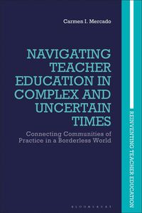 bokomslag Navigating Teacher Education in Complex and Uncertain Times