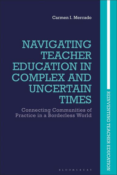 bokomslag Navigating Teacher Education in Complex and Uncertain Times