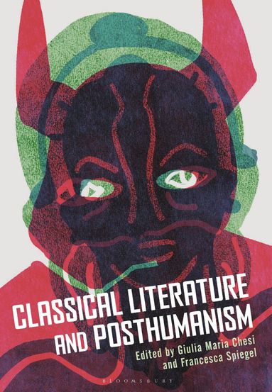 Giulia Maria Chesi, Francesca Spiegel - Classical Literature and Posthumanism, Inbunden