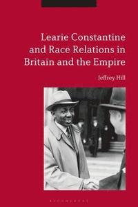 bokomslag Learie Constantine and Race Relations in Britain and the Empire