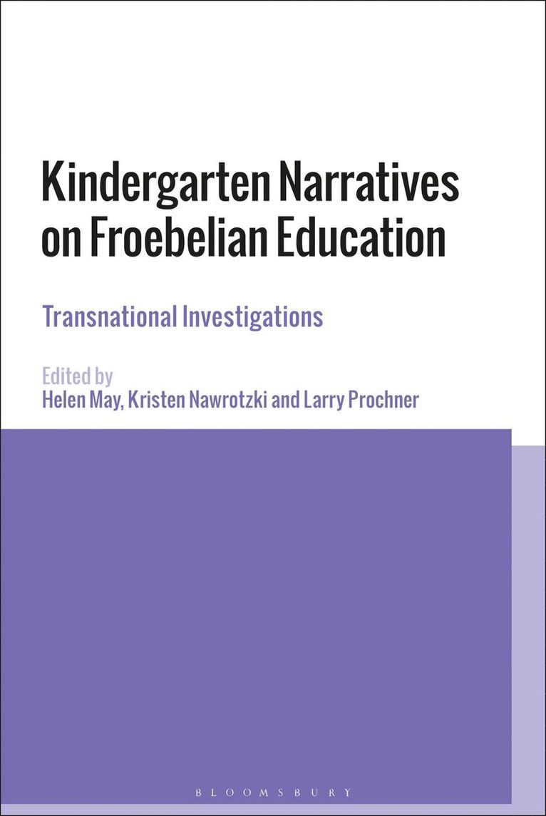 Helen May, Kristen Nawrotzki, Larry Prochner - Kindergarten Narratives on Froebelian Education, Häftad