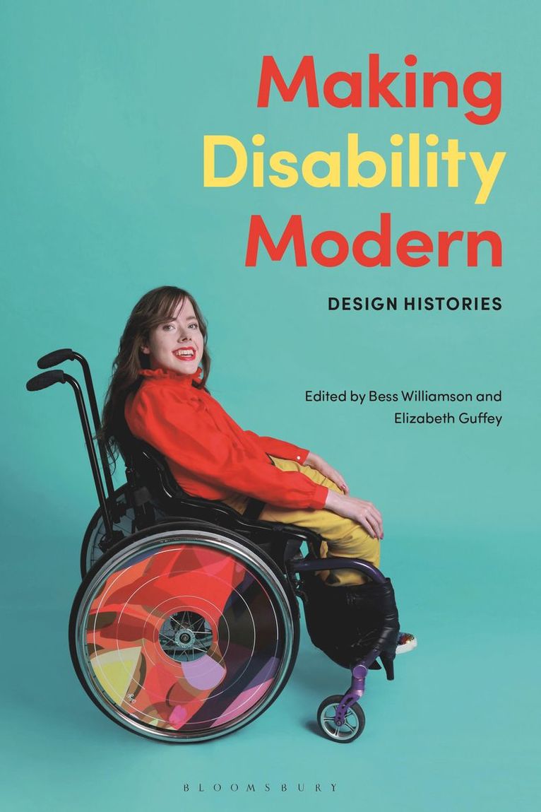 Bess Williamson, Elizabeth Guffey, USA) Williamson, Bess (School of the Art Institute of Chicago, USA) Guffey, Elizabeth (State University of New York, Purchase College - Making Disability Modern, Häftad