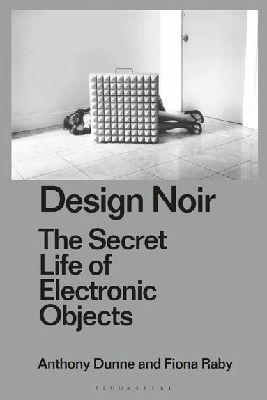 Anthony Dunne, Fiona Raby, Eduardo Staszowski - Design Noir, Inbunden
