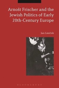 bokomslag Arnot Frischer and the Jewish Politics of Early 20th-Century Europe