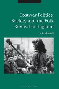 bokomslag Postwar Politics, Society and the Folk Revival in England, 1945-65