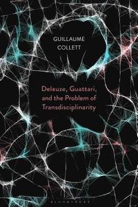 bokomslag Deleuze, Guattari, and the Problem of Transdisciplinarity
