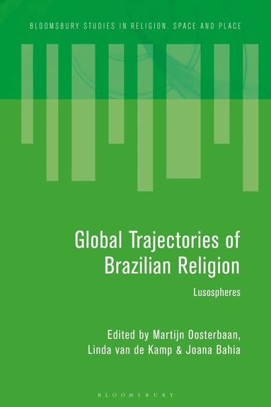 Martijn Oosterbaan, Linda van de Kamp, Joana Bahia - Global Trajectories of Brazilian Religion, Inbunden